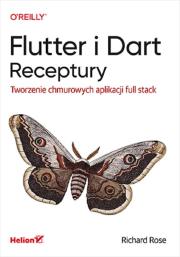 Okładka książki Flutter i Dart. Receptury. Tworzenie chmurowych aplikacji full stack