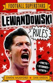 Football Superstars Lewandowski Rules    Lewandowski Rules - Football Superstars. Autor: Mugford Simon. Dadada.pl Okładka książki Football Superstars Lewandowski Rules    Lewandowski Rules - Football Superstars