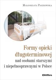 Formy opieki długoterminowej nad osobami starszymi i niepełnosprawnymi w Polsce. Autor: Małgorzata Paszkowska (red. nauk.). Dadada.pl Okładka książki Formy opieki długoterminowej nad osobami starszymi i niepełnosprawnymi w Polsce