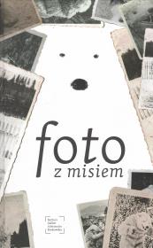 Foto z Misiem. Autor: Karkowska Aleksandra, Caillot-Dubus Barbara. Dadada.pl Okładka książki Foto z Misiem