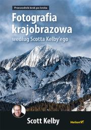 Fotografia krajobrazowa według Scotta Kelbyego.. Autor: Scott Kelby. Dadada.pl Okładka książki Fotografia krajobrazowa według Scotta Kelbyego.