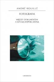 Fotografia. Między dokumentem a sztuką współczesną. Autor: Andre Rouille. Dadada.pl Okładka książki Fotografia. Między dokumentem a sztuką współczesną