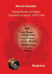 Fotografowie na Śląsku Opolskim... Biogramy. Autor: Marcin Dziedzic. Dadada.pl Okładka książki Fotografowie na Śląsku Opolskim... Biogramy