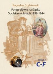 Fotografowie na Śląsku Opolskim.. Zeszyt 3C-fF. Autor: Szybkowski Bogusław. Dadada.pl Okładka książki Fotografowie na Śląsku Opolskim.. Zeszyt 3C-fF