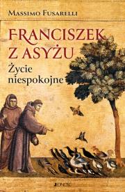 Okładka książki Franciszek z Asyżu. Życie niespokojne