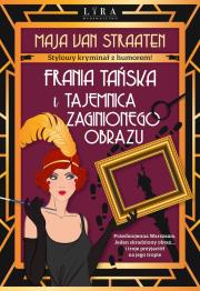 Frania Tańska i tajemnica zaginionej Kukułki. Autor: Maja van Straaten. Dadada.pl Okładka książki Frania Tańska i tajemnica zaginionej Kukułki