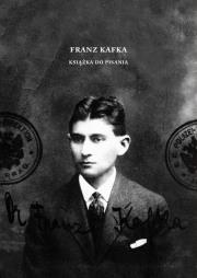 Franz Kafka. Książka do pisania. Autor: Jankowicz Grzegorz red.. Dadada.pl Okładka książki Franz Kafka. Książka do pisania