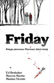 Friday, księga pierwsza: Pierwszy dzień świąt. Autor: Ed Brubaker, Phillips Sean. Dadada.pl Okładka książki Friday, księga pierwsza: Pierwszy dzień świąt