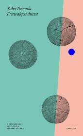 Fruwająca dusza wyd. 3. Autor: Tawada Yoko. Dadada.pl Okładka książki Fruwająca dusza wyd. 3