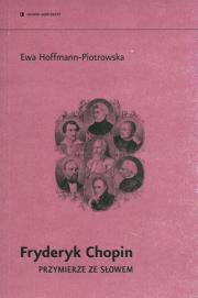 Fryderyk Chopin. Przymierze ze słowem. Autor: Hoffmann-Piotrowska Ewa. Dadada.pl Okładka książki Fryderyk Chopin. Przymierze ze słowem
