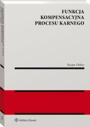 Funkcja kompensacyjna procesu karnego. Autor: Kacper Oleksy. Dadada.pl Okładka książki Funkcja kompensacyjna procesu karnego