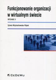 Funkcjonowanie organizacji w wirtualnym... w.2. Autor: Wojciechowska-Filipek Sylwia. Dadada.pl Okładka książki Funkcjonowanie organizacji w wirtualnym... w.2