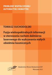 Okładka książki Fuzja wielospektralnych informacji w sterowaniu ruchem dalmierza laserowego do wykrywania małych obiektów