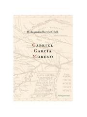 Gabriel Garcia Moreno / Andegavenum. Autor: Berthe Augustin. Dadada.pl Okładka książki Gabriel Garcia Moreno / Andegavenum