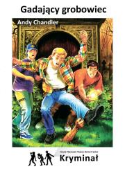 Gadający grobowiec Nowe Przygody Trzech Detektywów. Autor: Chandler Andy. Dadada.pl Okładka książki Gadający grobowiec Nowe Przygody Trzech Detektywów