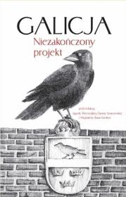 Okładka książki Galicja. Niezakończony projekt