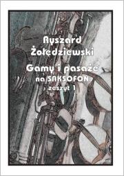 Gamy i pasaże na saksofon. Zeszyt 1. Autor: Ryszard Żołędziewski. Dadada.pl Okładka książki Gamy i pasaże na saksofon. Zeszyt 1