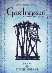 Gar'Ingawi Wyspa Szczęśliwa. T.1 Dzieje Nulani. Autor: Anna Borkowska. Dadada.pl Okładka książki Gar'Ingawi Wyspa Szczęśliwa. T.1 Dzieje Nulani