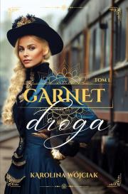 Garnet. Droga. Tom 1. Autor: Wójciak Karolina. Dadada.pl Okładka książki Garnet. Droga. Tom 1