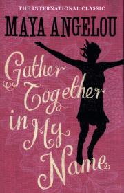 Gather Together In My Name. Autor: Angelou Maya. Dadada.pl Okładka książki Gather Together In My Name