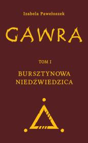 Gawra T.1 Bursztynowa Niedźwiedzica. Autor: Izabela Pawełoszek. Dadada.pl Okładka książki Gawra T.1 Bursztynowa Niedźwiedzica