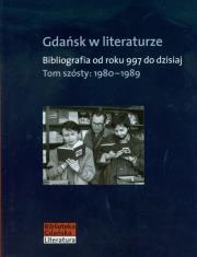 Gdańsk w literaturze tom 6 1980-1989. Autor:   Praca zbiorowa. Dadada.pl Okładka książki Gdańsk w literaturze tom 6 1980-1989