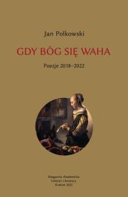 Okładka książki Gdy Bóg się waha T.2 Poezje 2018-2022