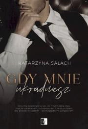 Gdy mnie ukradniesz. Autor: Katarzyna Salach. Dadada.pl Okładka książki Gdy mnie ukradniesz