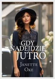 Gdy nadejdzie jutro. Autor: Oke Janette. Dadada.pl Okładka książki Gdy nadejdzie jutro