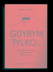 Okładka książki Gdybym tylko... Jak uwolnić się od żalu