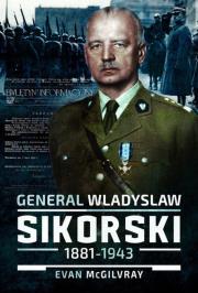 General Wladyslaw Sikorski, 1881-1943. Autor: McGilvray Evan. Dadada.pl Okładka książki General Wladyslaw Sikorski, 1881-1943