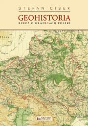 Geohistoria. Rzecz o granicach Polski. Autor: Stefan Cisek. Dadada.pl Okładka książki Geohistoria. Rzecz o granicach Polski