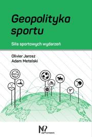 Geopolityka sportu. Autor: Jarosz Olivier; Metelski Adam. Dadada.pl Okładka książki Geopolityka sportu