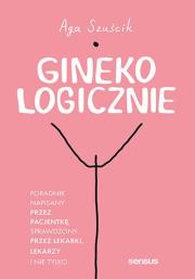 Okładka książki GinekoLOGICZNIE. Poradnik napisany przez pacjentkę, sprawdzony przez lekarki, lekarzy i nie tylko