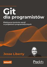 Git dla programistów. Efektywna kontrola wersji.... Autor: Liberty Jesse. Dadada.pl Okładka książki Git dla programistów. Efektywna kontrola wersji...