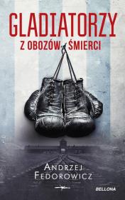 Gladiatorzy z obozów śmierci pocket. Autor: Andrzej Fedorowicz. Dadada.pl Okładka książki Gladiatorzy z obozów śmierci pocket