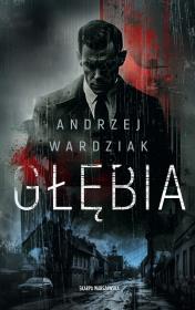 Głębia. Autor: Wardziak Andrzej. Dadada.pl Okładka książki Głębia
