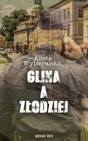 Glina a złodziej. Autor: Wybieralska Aneta. Dadada.pl Okładka książki Glina a złodziej