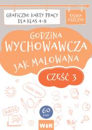 Godzina wychowawcza jak malowana SP 4-8 cz.3. Autor: Sylwia Oszczyk. Dadada.pl Okładka książki Godzina wychowawcza jak malowana SP 4-8 cz.3