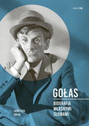 Gołas Biografia własnymi słowami. Autor: Gołas-Ners Agnieszka. Dadada.pl Okładka książki Gołas Biografia własnymi słowami