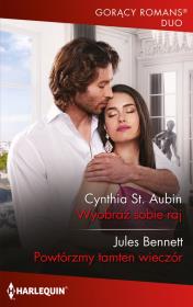 Gorący Romans Duo 11\Wyobraź sobie raj. Autor: Cynthia St. Aubin;Jules Bennett. Dadada.pl Okładka książki Gorący Romans Duo 11\Wyobraź sobie raj