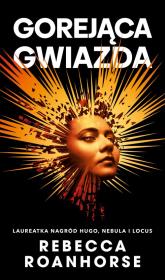 Gorejąca gwiazda. Trylogia Między niebem a ziemią. Tom 2. Autor: Roanhorse Rebecca. Dadada.pl Okładka książki Gorejąca gwiazda. Trylogia Między niebem a ziemią. Tom 2