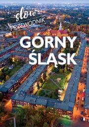 Górny Śląsk. Slow przewodnik. Autor: Beata Pomykalska, Paweł Pomykalski. Dadada.pl Okładka książki Górny Śląsk. Slow przewodnik