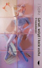 Okładka książki Gorset, wstyd i kocie uszka. O transkobiecości