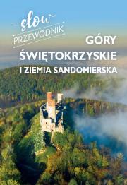 Góry Świętokrzyskie i Ziemia Sandomierska. Slow przewodnik. Autor: Zofia Jurczak. Dadada.pl Okładka książki Góry Świętokrzyskie i Ziemia Sandomierska. Slow przewodnik