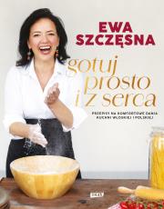 Gotuj prosto i z serca. Przepisy na komfortowe dania kuchni włoskiej i polskiej. Autor: Ewa Szczęsna. Dadada.pl Okładka książki Gotuj prosto i z serca. Przepisy na komfortowe dania kuchni włoskiej i polskiej