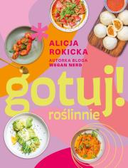 Gotuj! roślinnie. Autor: Alicja Rokicka. Dadada.pl Okładka książki Gotuj! roślinnie