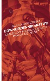 Gównodziennikarstwo. Autor: Januszewska Paulina. Dadada.pl Okładka książki Gównodziennikarstwo