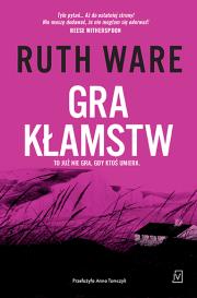 Gra kłamstw. Autor: Ruth Ware. Dadada.pl Okładka książki Gra kłamstw