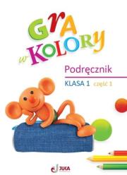 Gra w kolory SP 1 Podręcznik cz.1. Autor: Barbara Mazur, Beata Sokołowska, Katarzyna Zagórs. Dadada.pl Okładka książki Gra w kolory SP 1 Podręcznik cz.1